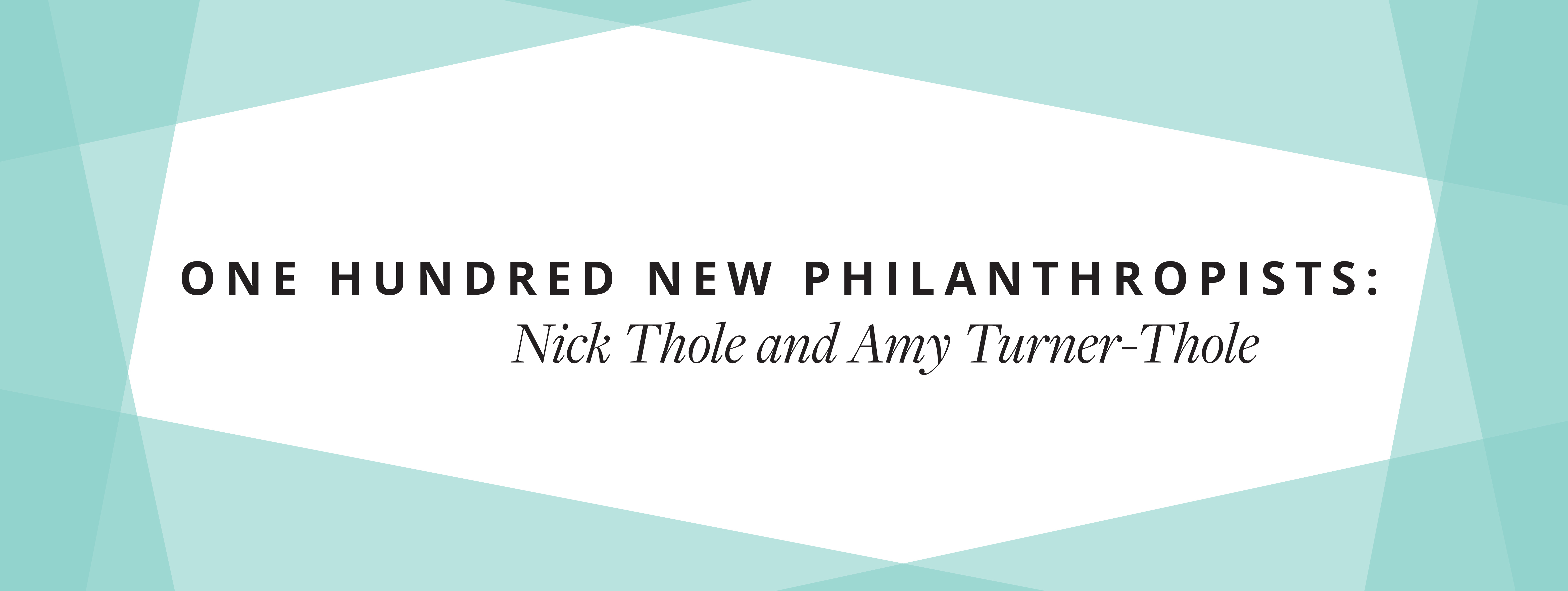 100 New Philanthropists: Nick Thole & Amy Turner-Thole