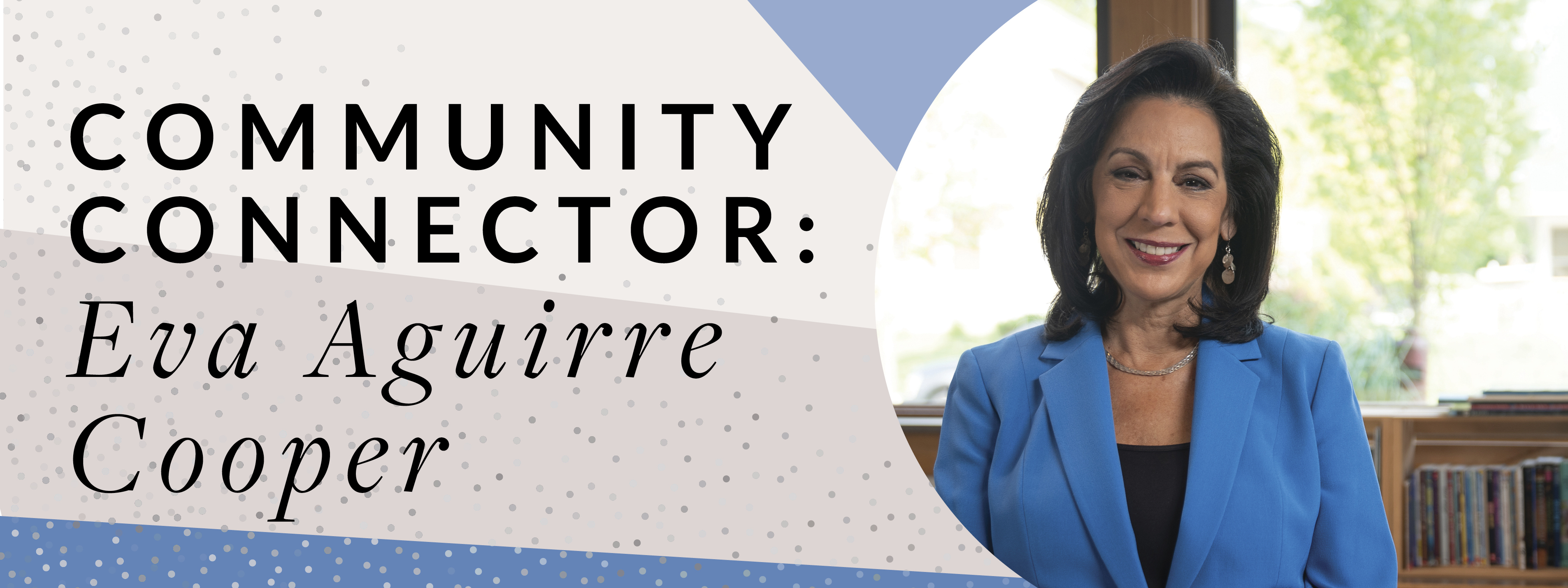 Community Connector: Eva Aguirre Cooper