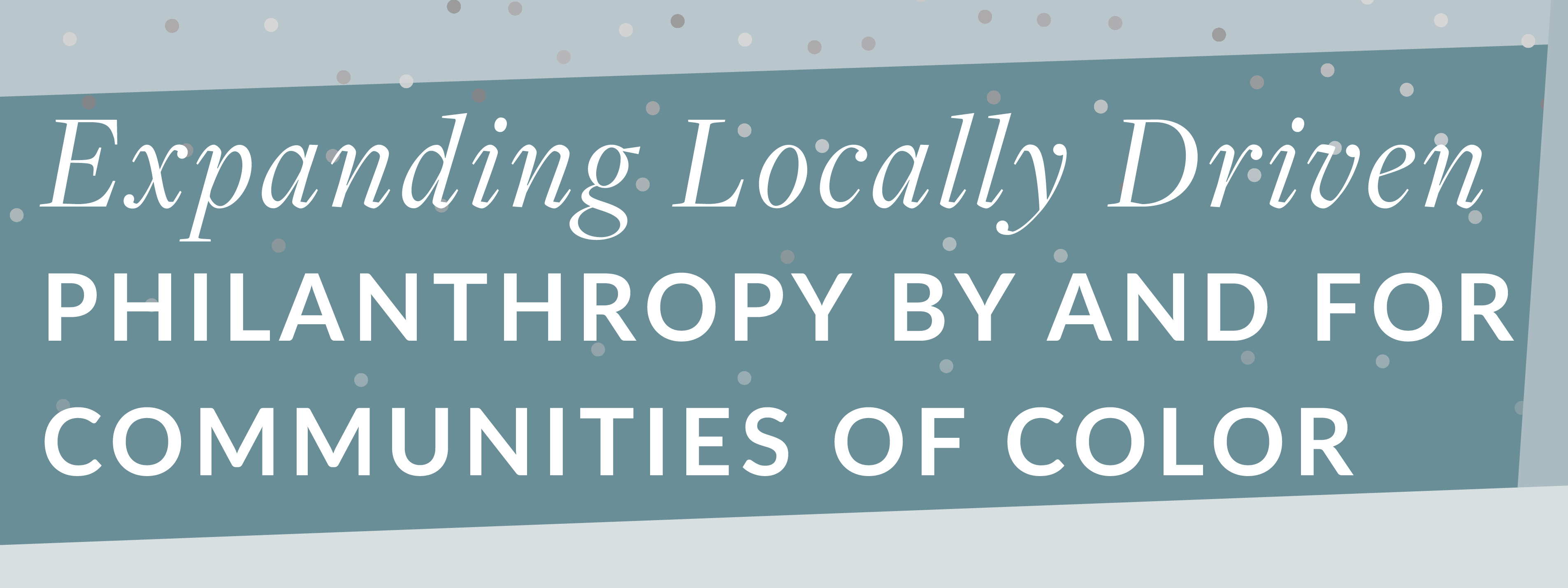 Expanding Locally Driven Philanthropy by and for Communities of Color