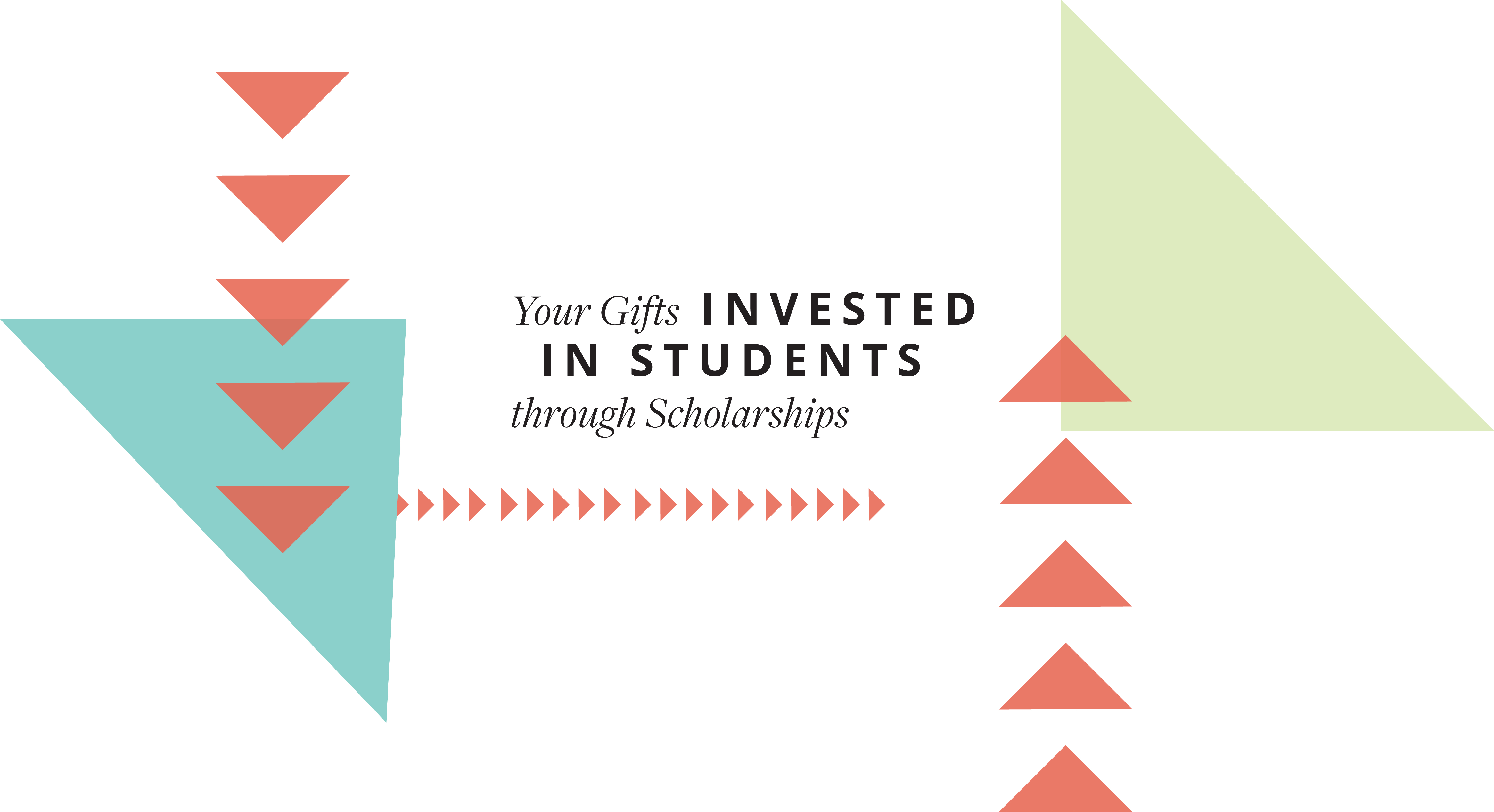 Your Gifts Invested in Students Through Scholarships