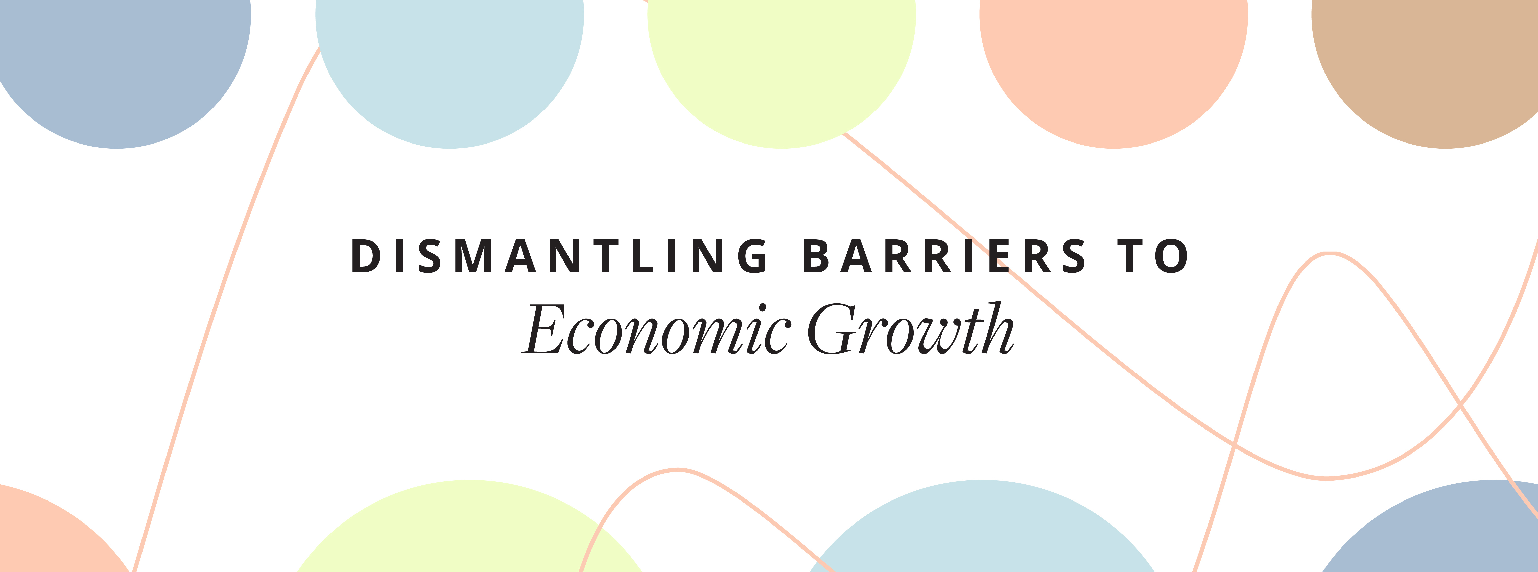 Dismantling Barriers to Economic Growth